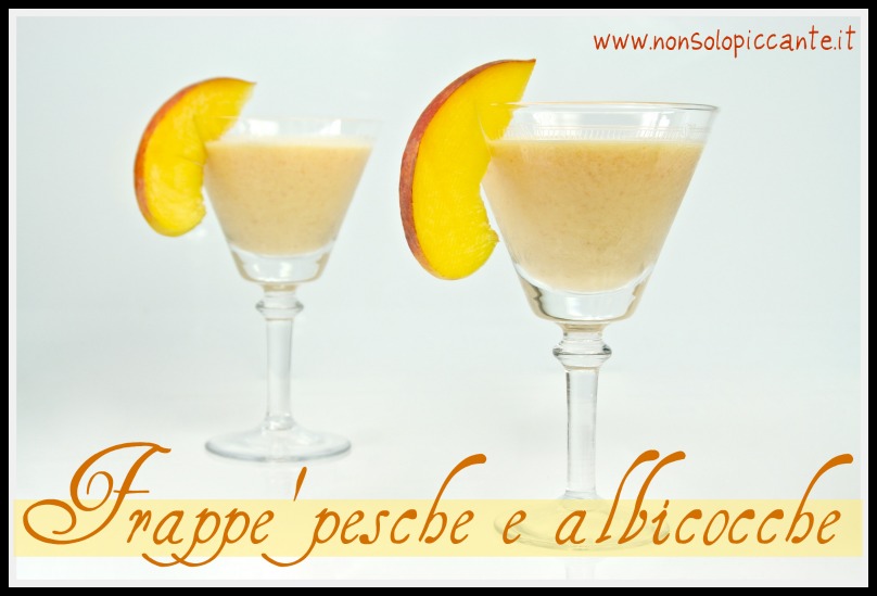 Frappe pesche e albicocche Frappe pesche e albicocche